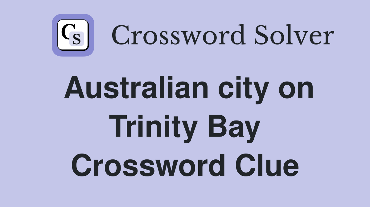 Australian city on Trinity Bay Crossword Clue Answers Crossword Solver
